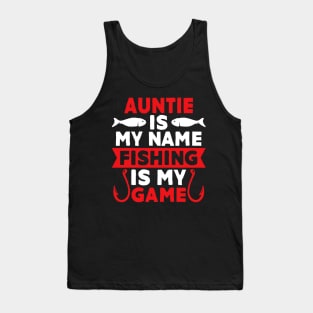 Auntie Is My Name Fishing Is My Game Tank Top